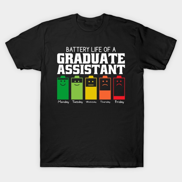 Battery Life Of A Graduate Assistant T-Shirt by Stay Weird